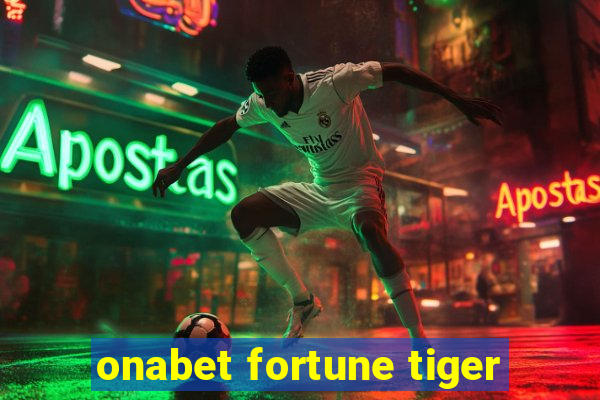 onabet fortune tiger